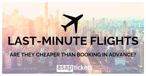 If You Book Last Minute Flights Is It Cheaper Asap Tickets Travel Blog