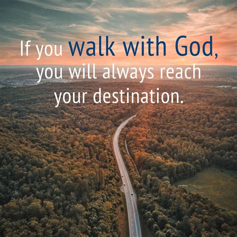 If You Walk With God You Will Always Reach Your Destination Life