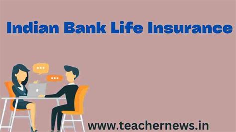 Indian Bank Life Insurance 2023 Benefits Terms And Conditions All Information Available Here