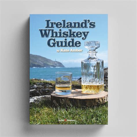 Ireland Amp 39 S Whiskey Guide