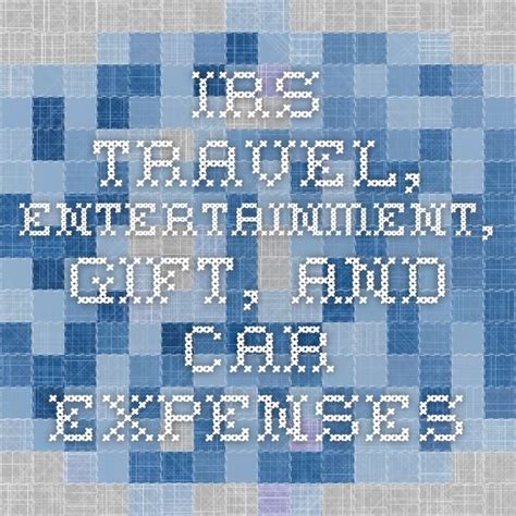 Irs Travel Entertainment Gift And Car Expenses Gifts New Reminder