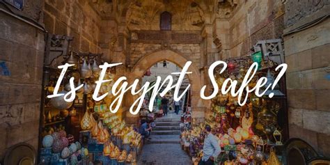 Is Egypt Safe For Travel How Is It In 2020 With Safety Guide And Tips Egypt Travel Egypt