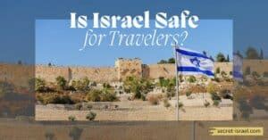 Is Israel Safe For Travelers Secret Israel