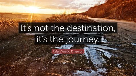 It S The Journey Not The Destination That Changes Us Hs El Quote