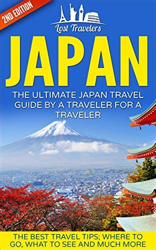 Japan The Ultimate Japan Travel Guide By A Traveler For A Traveler