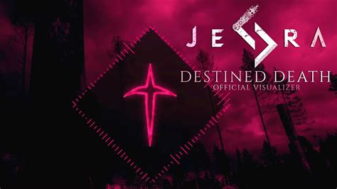 Jera Destined Death Official Visualizer Youtube