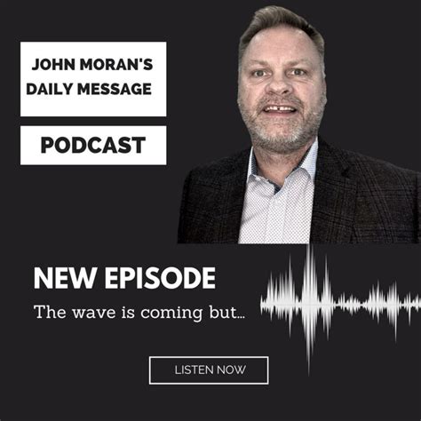 John Moran Amp 39 S Daily Message Podcast John Moran Listen Notes