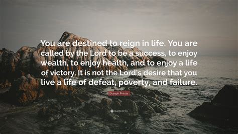 Joseph Prince Quote You Are Destined To Reign In Life You Are Called