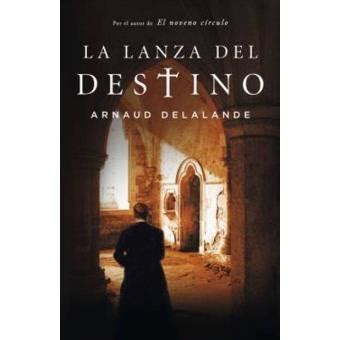 La Lanza Del Destino - Arnaud Delalande -5% En Libros | Fnac