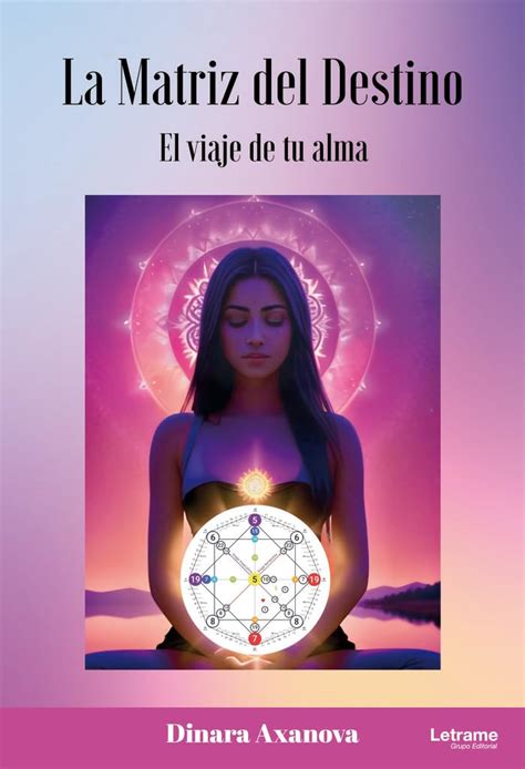 La Matriz Del Destino El Viaje De Tu Alma Axanova Dinara 9788411815253 Books Amazon Ca