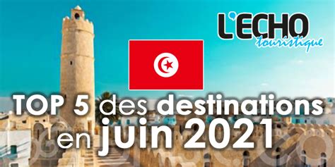 La Tunisie Au Top 5 Des Destinations Les Plus R Serv Es Par Les Fran Ais En Juin 2021