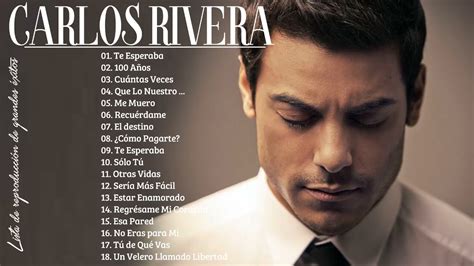 Las Mejores Canciones De Carlos Rivera Carlos Rivera Exitos 2022