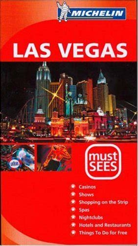 Las Vegas Must Sees From Michelin Guides By Guides Touristiques