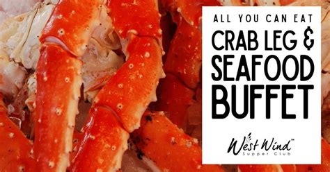 Lenten All You Can Eat Crab Leg Seafood Buffet West Wind Supper Club