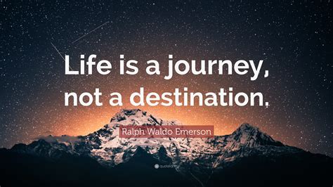 Life Is A Journey Not Destination