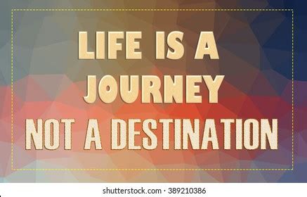 Life Journey Not Destination Inspiration Quote Stock Illustration 389210386 Shutterstock