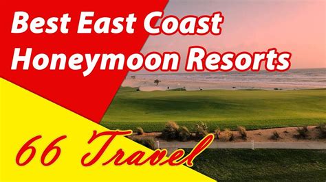 List 5 Best East Coast Honeymoon Resorts United States 66Travel Youtube