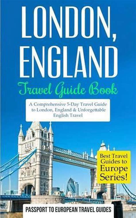 London London England Travel Guide Book A Comprehensive 5 Day Travel