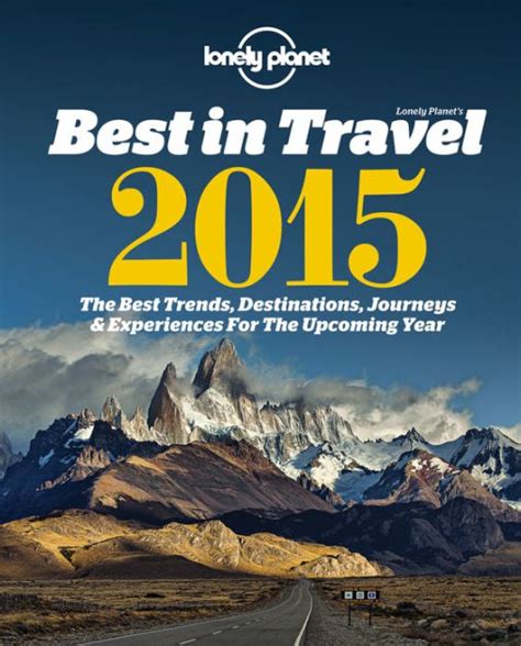 Lonely Planet Lonely Planet S Best In Travel 2015 By Lonely Planet