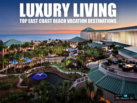 Luxury Living Top East Coast Beach Vacation Destinations The Pinnacle List