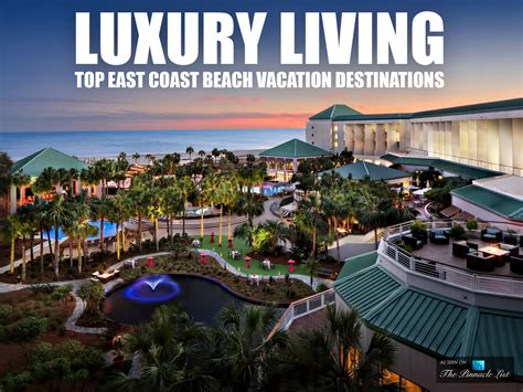 Luxury Living Top East Coast Beach Vacation Destinations The