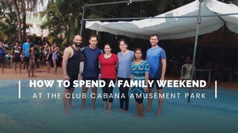 Make Fun Family Memories At Club Cabana Amusement Park