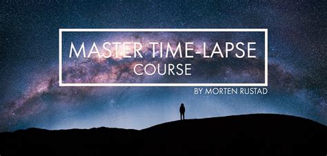 Master Time Lapse Course By Morten Rustad