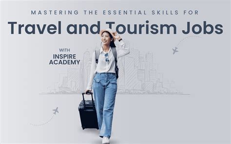 Mastering The Essential Skills For Travel And Tourism Jobs