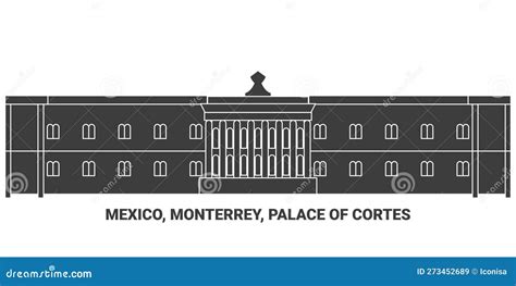 Mexico Monterrey Palace Of Cortes Travel Landmark Vector Illustration