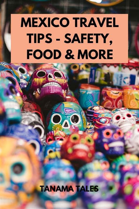 Mexico Travel Tips Safety Money Food And More Tanama Tales