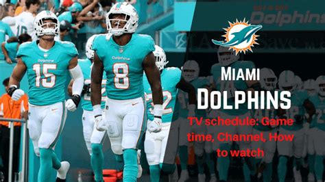 Miami Dolphins Tv Schedule Game Time Channel How To Watch