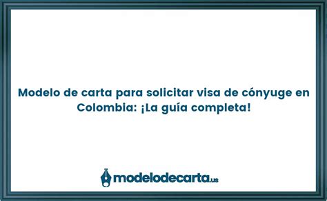 Modelo De Carta Para Solicitar Visa De Conyuge En Colombia 2024