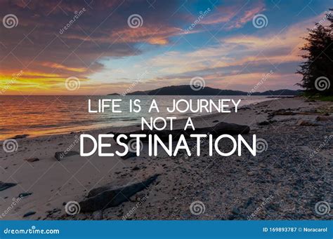 Motivational Quote Life Is A Journey Not A Destination Stock