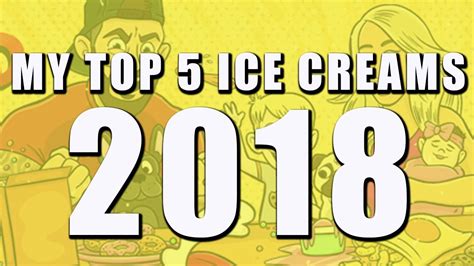 My Top 5 Ice Creams Of 2018 Youtube