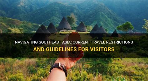 Navigating Southeast Asia Current Travel Restrictions And Guidelines