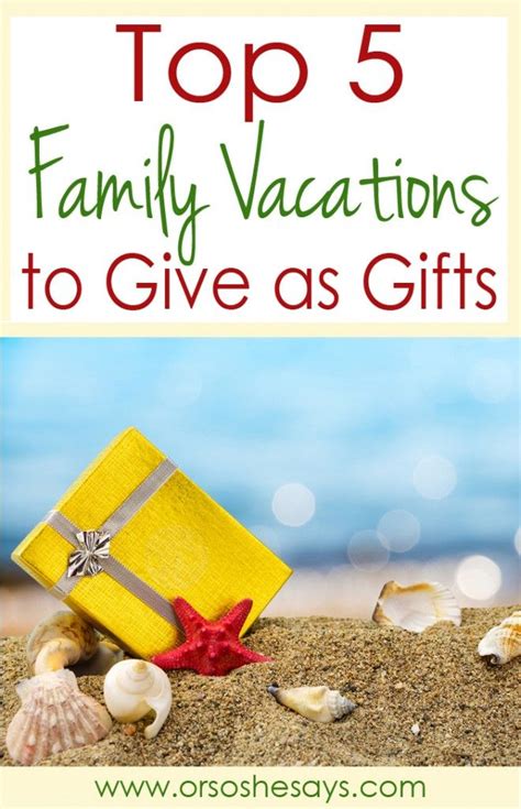 Next Year For Christmas Top 5 Family Vacations To Give As A Gift Or So She Says