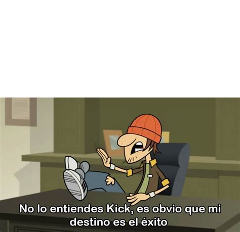 No Lo Entiendes Kick Mi Destino Es El Xito Plantillas De Memes