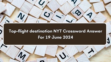 Nyt Top Flight Destination Crossword Clue Puzzle Answer From June 19