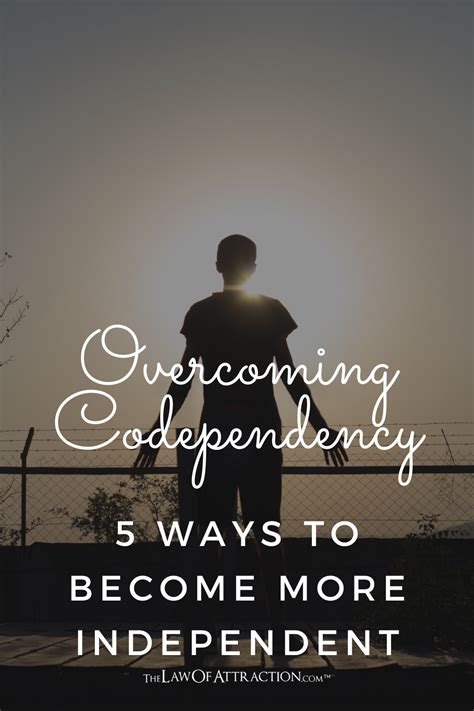 Overcoming Codependency 5 Ways To Become More Independent Overcoming