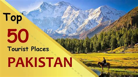 Pakistan Top 50 Tourist Places Pakistan Tourism Youtube