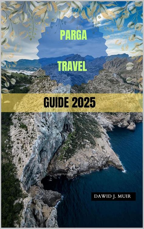 Parga Travel Guide 2025 Roam 2025 Discover Tomorrow S Must See Spots