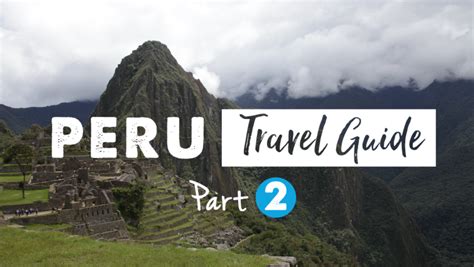 Peru Travel Guide Part 2 Top 12 Essential Tips With Video Ashley