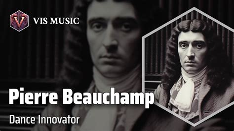 Pierre Beauchamp Master Of Movement Composer Arranger Biography