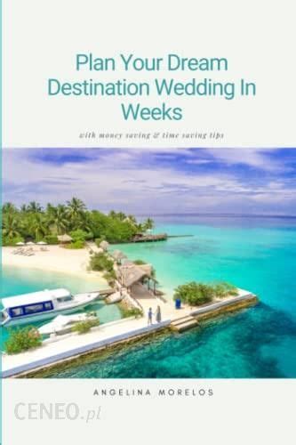 Plan Your Dream Destination Wedding In Weeks With Money Saving Time