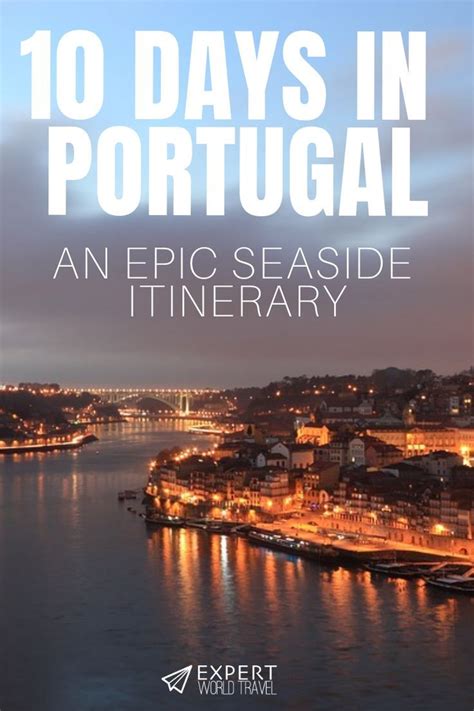 Planning A Holiday In Portugal Come Check Out Our 10 Day Itinerary For