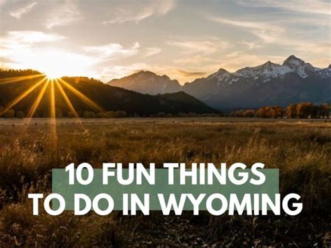 Planning A Wyoming Vacation Discover The 25 Best Things To Do In