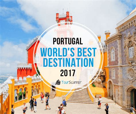 Portugal Titled World S Best Destination 2017 Tourscanner