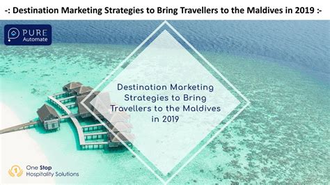 Ppt Destination Marketing Strategies To Bring Travellers To The Maldives In 2019 Pure