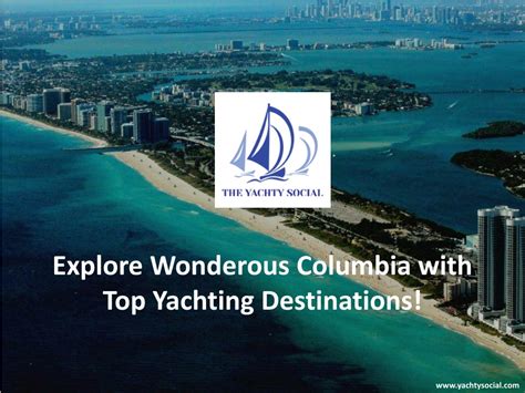 Ppt Explore Wonderous Columbia With Top Yachting Destinations