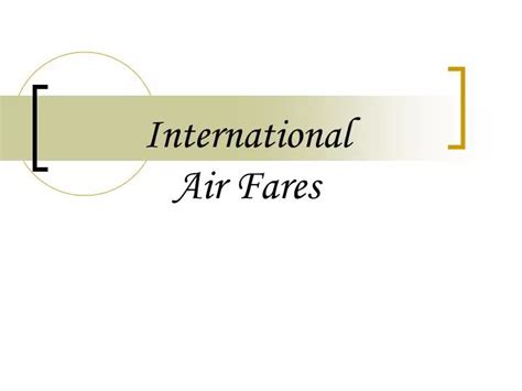 Ppt International Air Fares Powerpoint Presentation Free Download